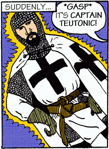 Captain Teutonic!